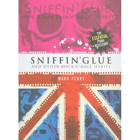 Sniffin' Glue: And Other Rock'n'roll Habits: The Essential Punk Accessory