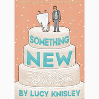 Something New: Tales from a Makeshift Bride