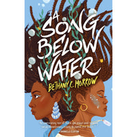 A Song Below Water: A Novel