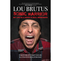 Sonic Warrior: My Life as a Rock N Roll Reprobate: Tales of Sex, Drugs, and Vomiting at Inopportune Moments