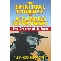 Spiritual Journey of Alejandro Jodorowsky: The Creator of El Topo