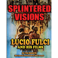 Splintered Visions: Lucio Fulci and His Films