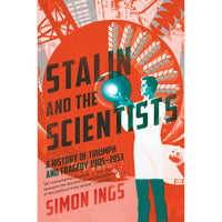 Stalin and the Scientists: A History of Triumph and Tragedy, 1905-1953