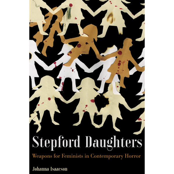 Stepford Daughters: Weapons for Feminists in Contemporary Horror