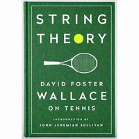 String Theory: David Foster Wallace on Tennis