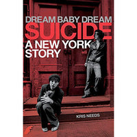 Dream Baby Dream: Suicide: A New York Story