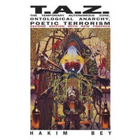 TAZ: The Temporary Autonomous Zone, Ontological Anarchy, Poetic Terrorism