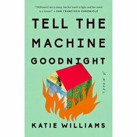 Tell the Machine Goodnight: A Novel
