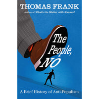 The People, No: A Brief History of Anti-Populism