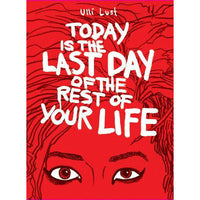 Today Is the Last Day of the Rest of Your Life