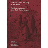 To Make Their Own Way in the World: The Enduring Legacy of the Zealy Daguerreotypes