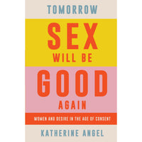 Tomorrow Sex Will Be Good Again