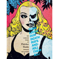 Turn Loose Our Death Rays And Kill Them All!: The Complete Works Of Fletcher Hanks
