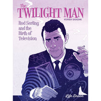 Twilight Man: Rod Serling and the Birth of Television