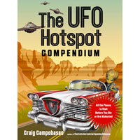 The UFO Hotspot Compendium: All the Places to Visit Before You Die or Are Abducted
