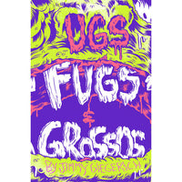 Ugs, Fugs, and Grossos