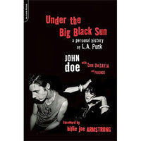 Under the Big Black Sun: A Personal History of L.A. Punk (paperback)