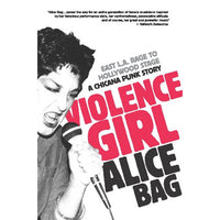 Violence Girl: East L.A. Rage to Hollywood Stage, a Chicana Punk Story