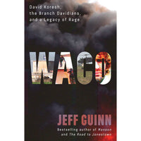Waco: David Koresh, the Branch Davidians, and A Legacy of Rage