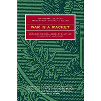 War is a Racket: The Antiwar Classic by America's Most Decorated Soldier