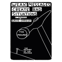 Weak Messages Create Bad Situations: A Manifesto