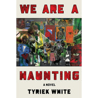 We Are A Haunting: A Novel
