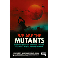 We Are the Mutants: The Battle for Hollywood from Rosemary's Baby to Lethal Weapon
