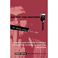 We Got the Neutron Bomb : The Untold Story of L.A. Punk