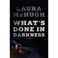 What's Done in Darkness: A Novel