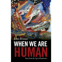 When We Are Human: Notes from the Age of Pandemics