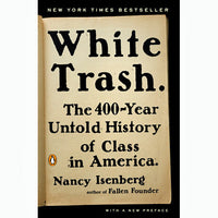 White Trash: The 400-Year Untold History of Class in America
