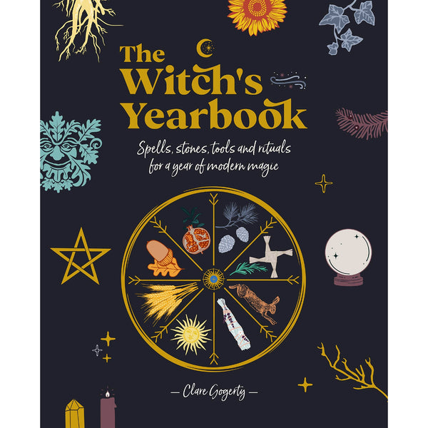 The Witch's Yearbook: Stones, Tools And Rituals For A Year Of Modern Magic