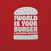 World is Your Burger: A Cultural History