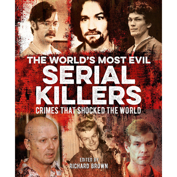 The World's Most Evil Serial Killers