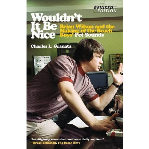 Wouldn't It Be Nice: Brian Wilson and the Making of the Beach Boys' Pet Sounds 