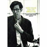 Your Vigor For Life Appalls Me: Robert Crumb Letters 1958-1977