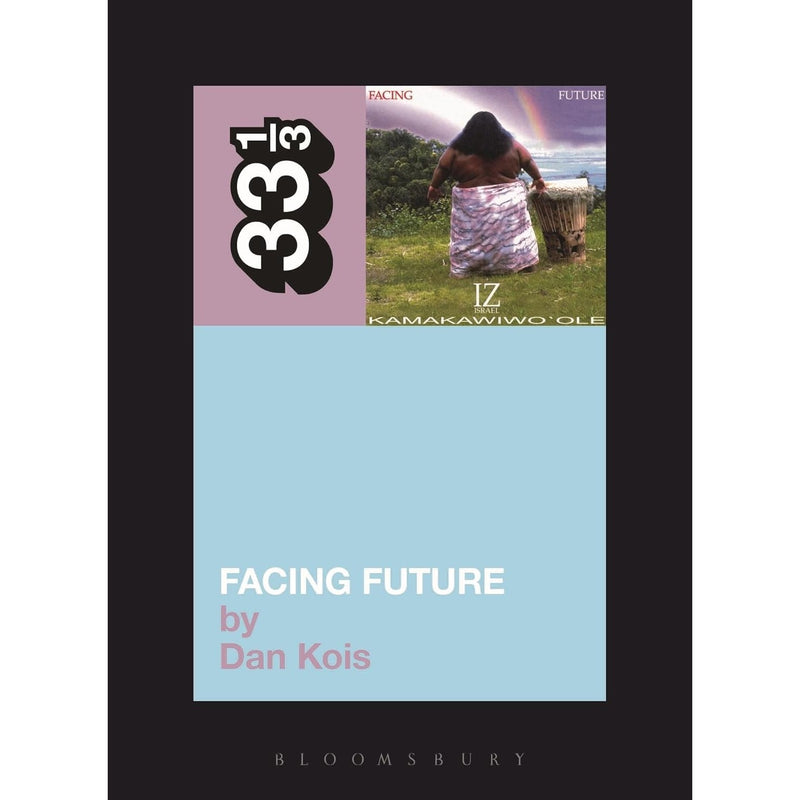 33 1/3 Volume 070: Israel Kamakawiwo'ole's Facing Future