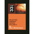 33 1/3 Volume 090: Aphex Twin's Selected Ambient Works, Vol. 2