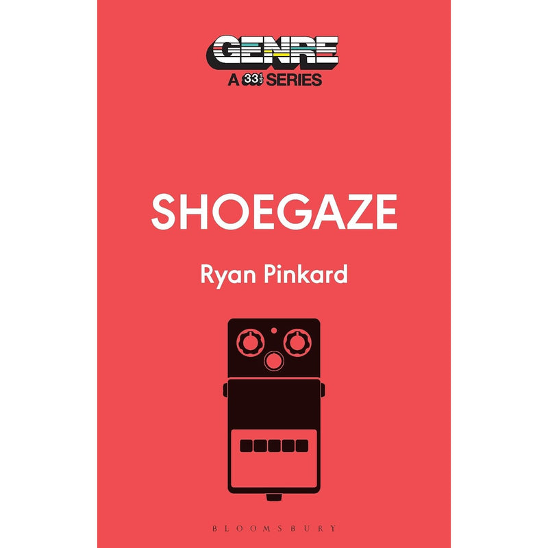 Genre: A 33 1/3 Series - Shoegaze