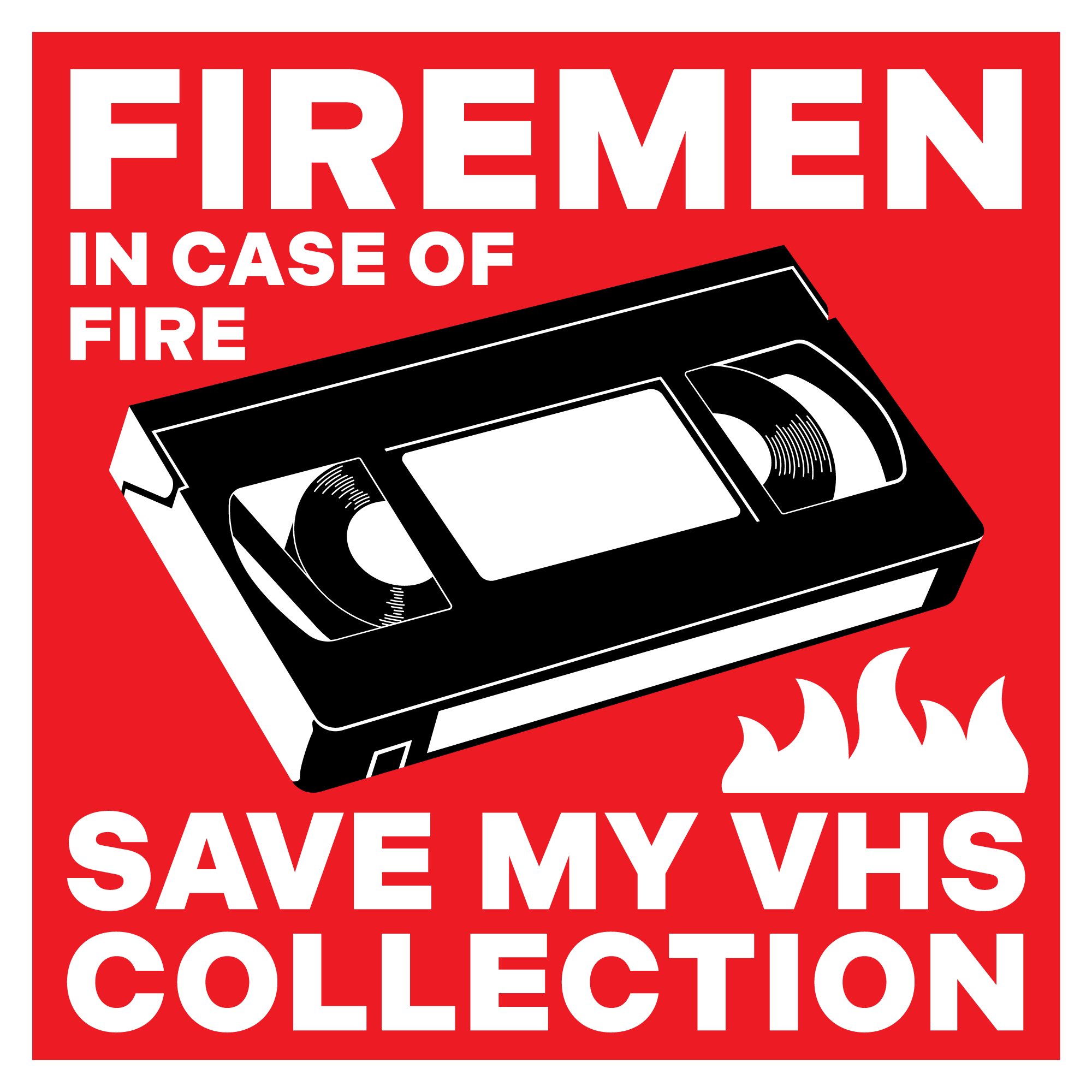 VHS tape with text 'Firemen in case of fire save my VHS collection' on a red background