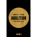 Abolition: Politics, Practices, Promises, Volume 1