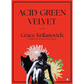 Acid Green Velvet: A Novel