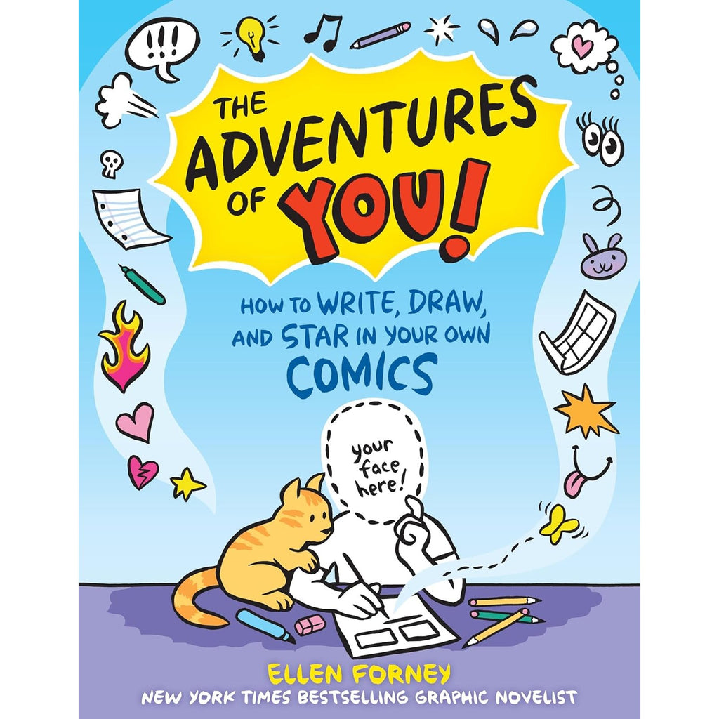 The Adventures of You!: How to Write, Draw, and Star in Your Own Comics