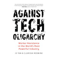 Against Tech Oligarchy: Worker Resistance in the World’s Most Powerful Industry