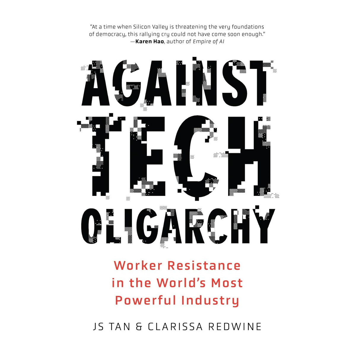 Against Tech Oligarchy: Worker Resistance in the World’s Most Powerful Industry