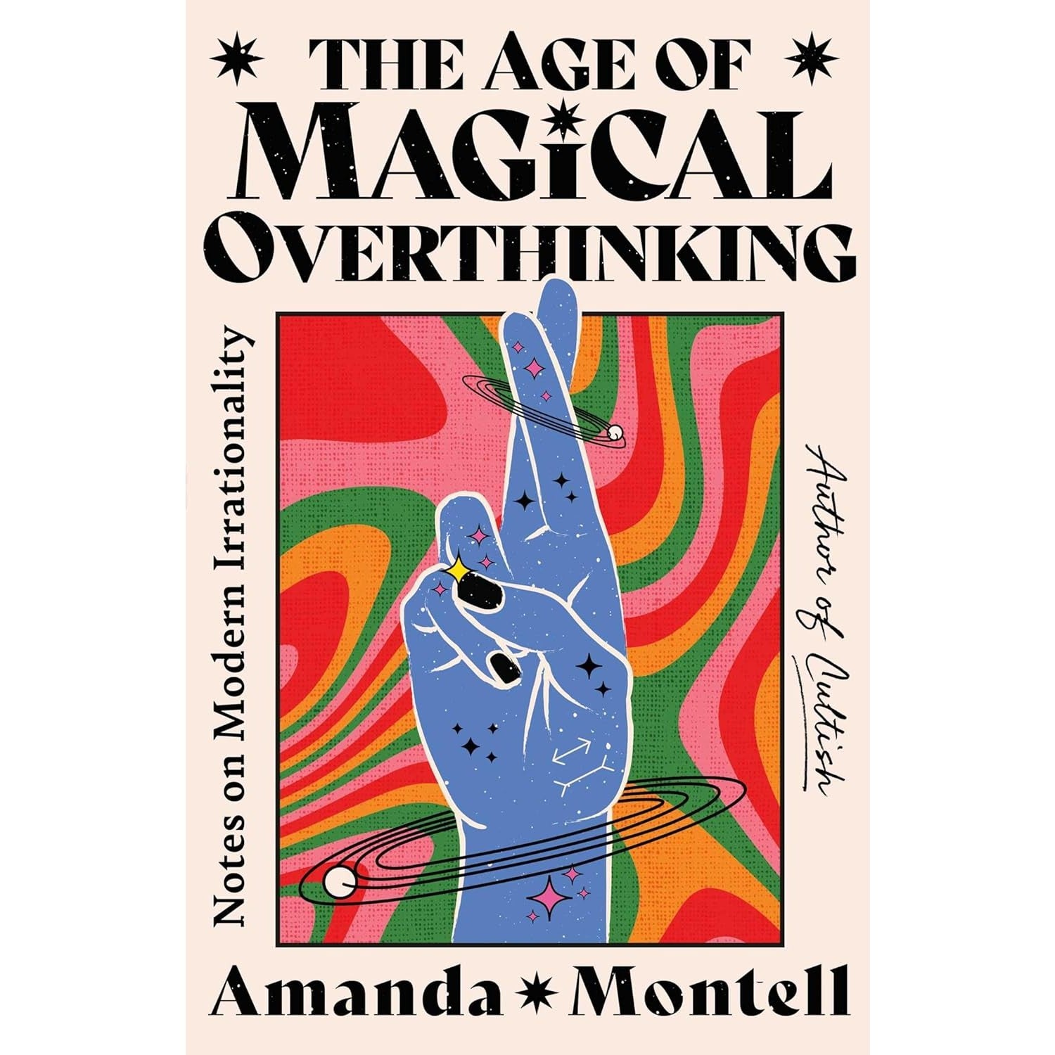 The Age of Magical Overthinking: Notes on Modern Irrationality
