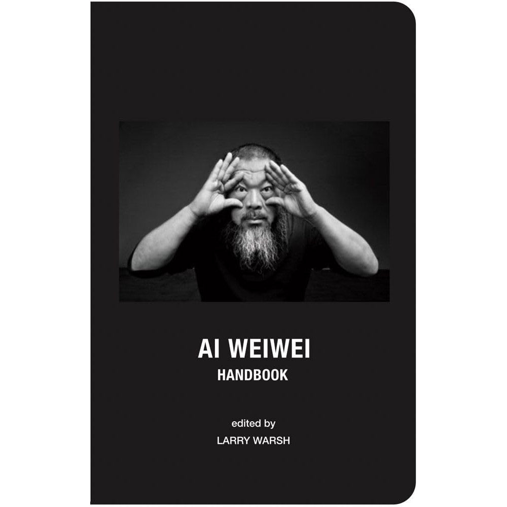 Ai Weiwei Handbook Handbook
