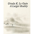 A Larger Reality