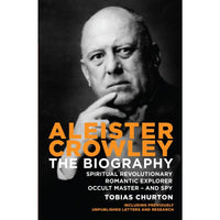 Aleister Crowley: The Biography