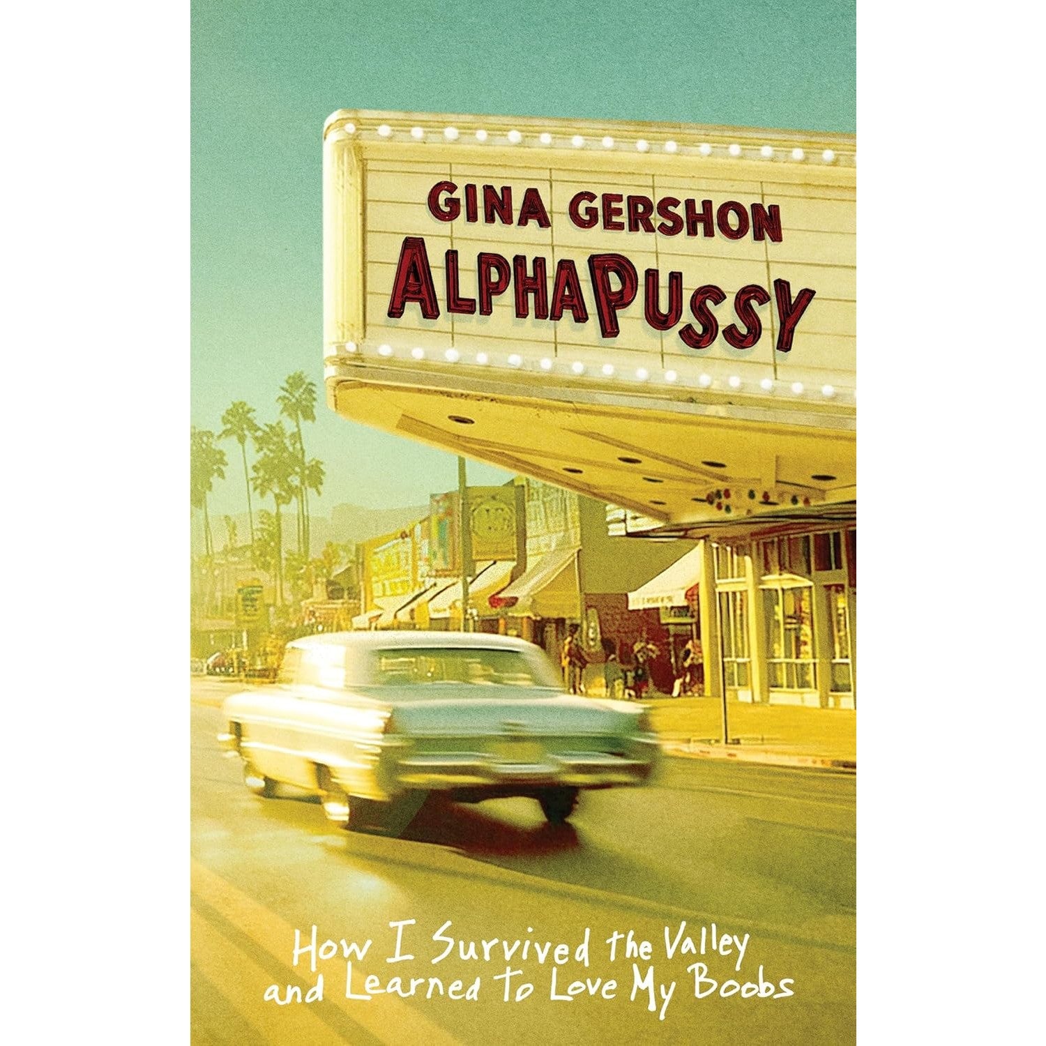 AlphaPussy: How I Survived the Valley and Learned to Love My Boobs 